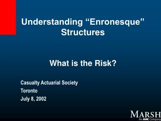 Understanding “Enronesque” Structures What is the Risk?