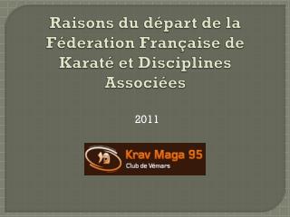 Raisons du départ de la Féderation Française de Karaté et Disciplines Associées
