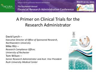 A Primer on Clinical Trials for the Research Administrator David Lynch –