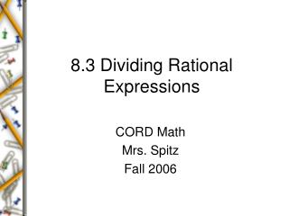 8.3 Dividing Rational Expressions