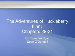 The Adventures of Huckleberry Finn:  Chapters 29-31