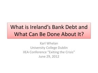 What is Ireland’s Bank Debt and What Can Be Done About It?