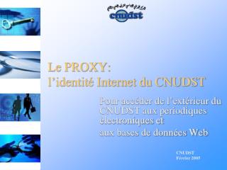 Le PROXY: l’identité Internet du CNUDST