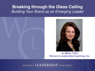 Breaking through the Glass Ceiling Building Your Brand as an Emerging Leader
