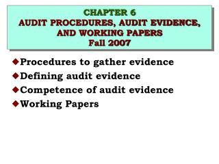 CHAPTER 6 AUDIT PROCEDURES, AUDIT EVIDENCE, AND WORKING PAPERS Fall 2007