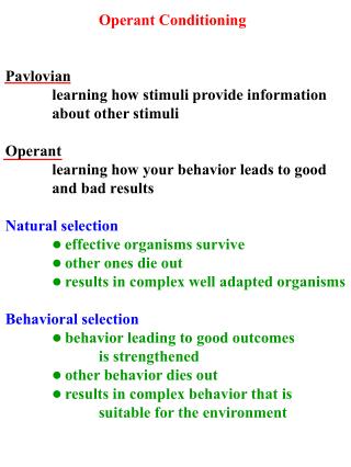 Operant Conditioning Pavlovian 	learning how stimuli provide information 	about other stimuli