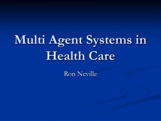 Multi Agent Systems in Health Care