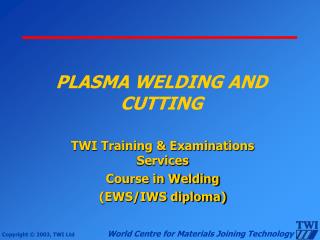 PLASMA WELDING AND CUTTING