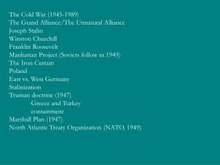 The Cold War (1945-1989) The Grand Alliance/The Unnatural Alliance Joseph Stalin Winston Churchill