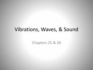 Vibrations, Waves, &amp; Sound