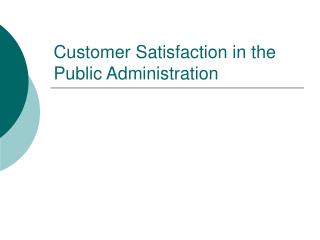 Customer Satisfaction in the Public Administration