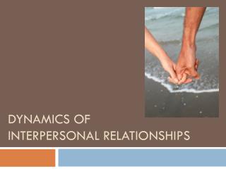Dynamics of interpersonal relationships