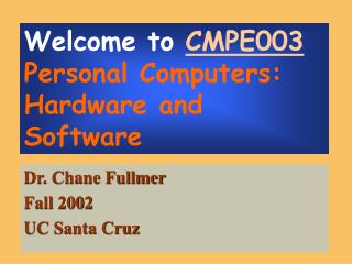 Welcome to CMPE003 Personal Computers: Hardware and Software