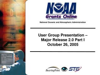User Group Presentation – Major Release 2.0 Part I October 26, 2005