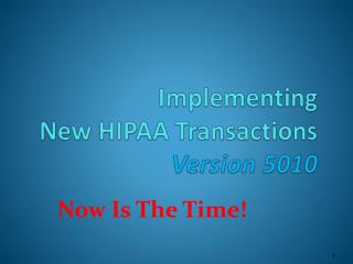 Implementing New HIPAA Transactions Version 5010