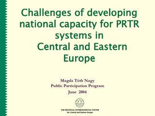 Challenges of developing national capacity for PRTR systems in Central and Eastern Europe