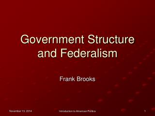 Government Structure and Federalism