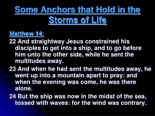 Some Anchors that Hold in the Storms of Life