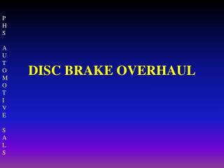 DISC BRAKE OVERHAUL