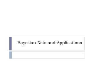 Bayesian Nets and Applications