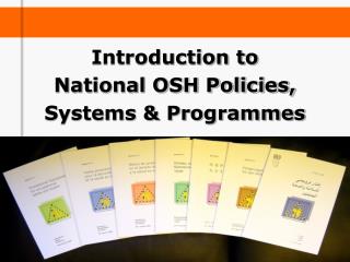 Introduction to National OSH Policies, Systems &amp; Programmes