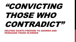 “Convicting Those Who Contradict”