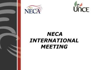 NECA INTERNATIONAL MEETING