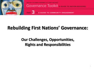 Rebuilding First Nations’ Governance: Our Challenges, Opportunities, Rights and Responsibilities