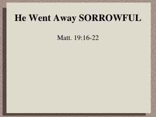 He Went Away SORROWFUL