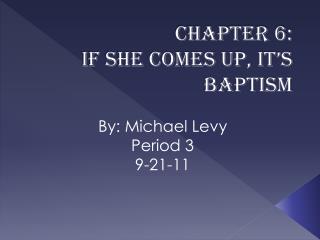 Chapter 6: If She Comes Up, It’s Baptism