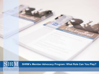 SHRM’s Member Advocacy Program : What Role Can You Play?