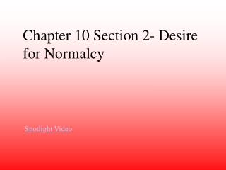 Chapter 10 Section 2- Desire for Normalcy