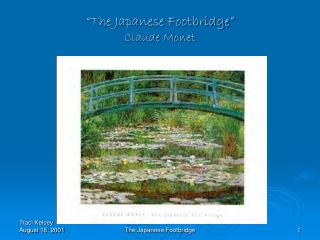 “The Japanese Footbridge” Claude Monet