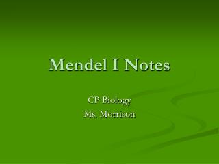Mendel I Notes