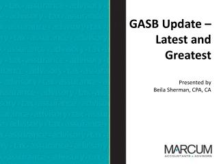 GASB Update – Latest and Greatest Presented by Beila Sherman, CPA, CA