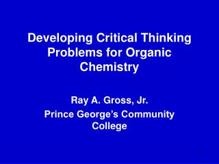 Developing Critical Thinking Problems for Organic Chemistry