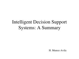 Intelligent Decision Support Systems: A Summary