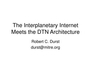 The Interplanetary Internet Meets the DTN Architecture
