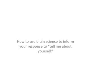 How to use brain science to inform your response to “tell me about yourself.”