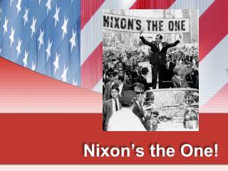 Nixon’s the One!