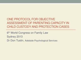 One Protocol for Objective Assessment of Parenting Capacity in Child Custody and Protection Cases