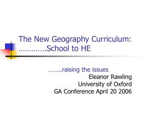 The New Geography Curriculum: ………….School to HE