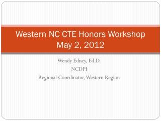 Western NC CTE Honors Workshop May 2 , 2012