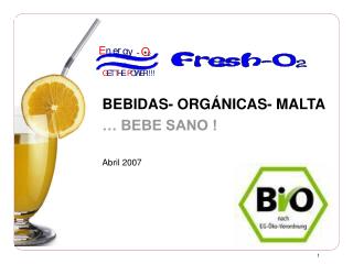BEBIDAS- ORGÁNICAS- MALTA … BEBE SANO ! Abril 2007