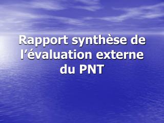 Rapport synthèse de l’évaluation externe du PNT
