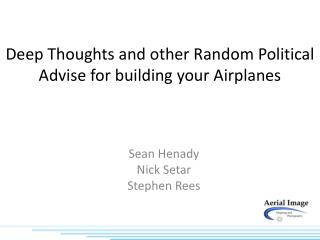 Deep Thoughts and other Random Political Advise for building your Airplanes