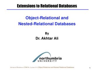 Object-Relational and Nested-Relational Databases By Dr. Akhtar Ali