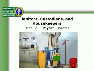Janitors, Custodians, and Housekeepers Module 2: Physical Hazards