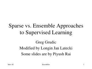 Sparse vs. Ensemble Approaches to Supervised Learning