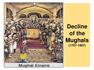 Decline of the Mughals (1707-1857)